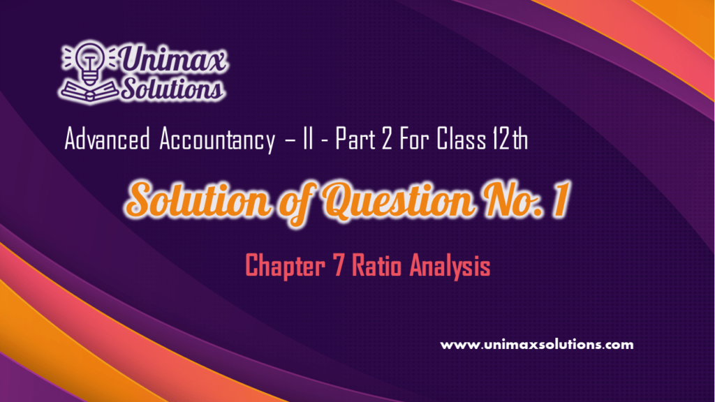Question No 01 Chapter 7 – UNIMAX Class 12 Part 2 – 2021