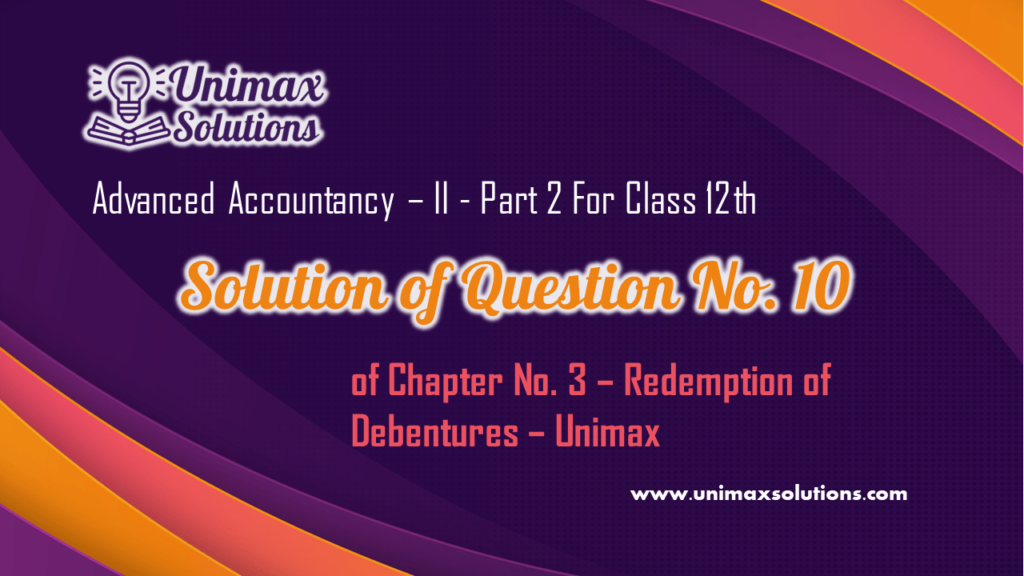 Question No 10 Chapter 3 – UNIMAX Class 12 Part 2 – 2021