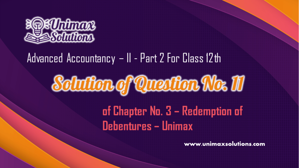 Question No 11 Chapter 3 – UNIMAX Class 12 Part 2 – 2021