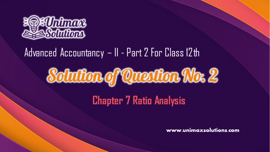Question No 02 Chapter 7 – UNIMAX Class 12 Part 2 – 2021