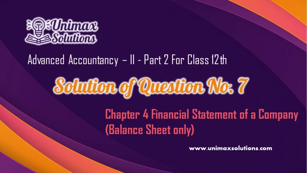 Question No 07 Chapter 4 – UNIMAX Class 12 Part 2 – 2021