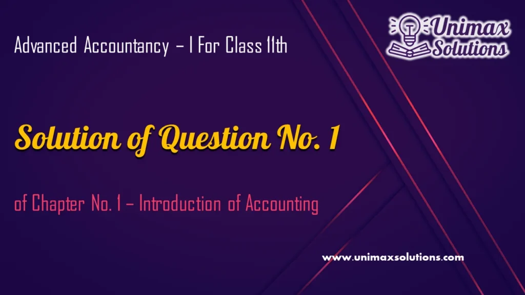 Question 1 Chapter 1 - Unimax Publications of Class 11