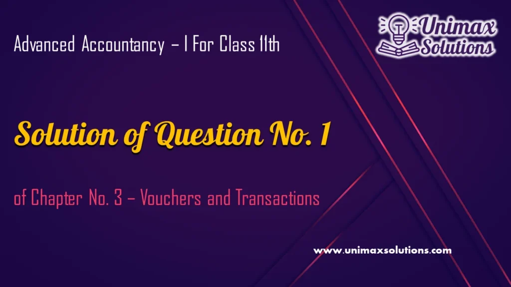 Question 1 Chapter 3 - Unimax Publications of Class 11