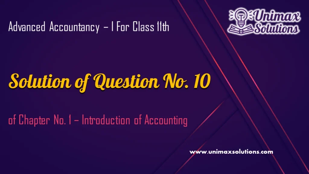 Question 10 Chapter 1 – Unimax Publications of Class 11