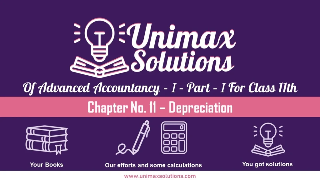 Chapter No. 11 – Depreciation Unimax - Class 11