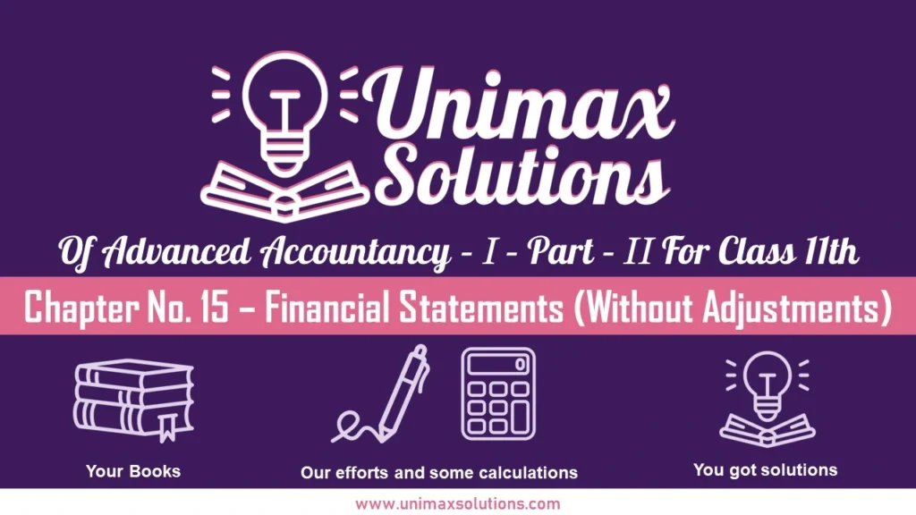 Chapter No. 15 – Financial Statements (Without Adjustments)
