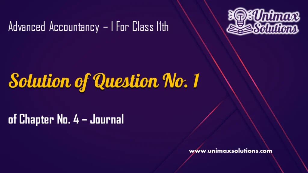 Question 1 Chapter 4 – Unimax Publications of Class 11