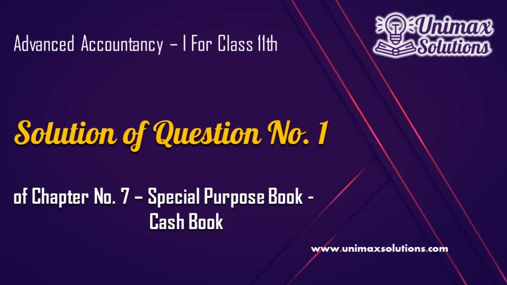 Question 1 Chapter 7 – Unimax Publications of Class 11