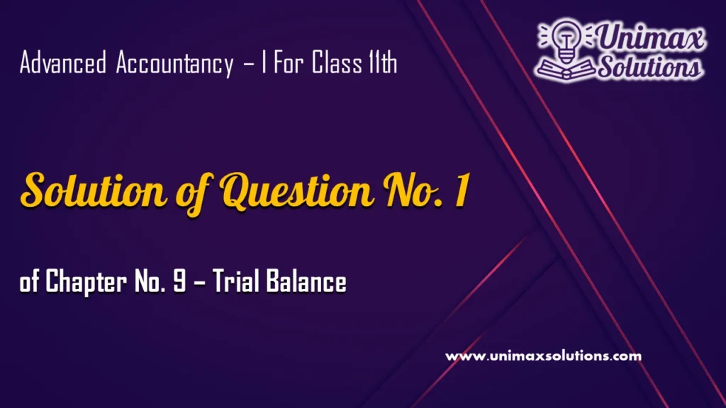 Question 1 Chapter 9 – Unimax Publications of Class 11
