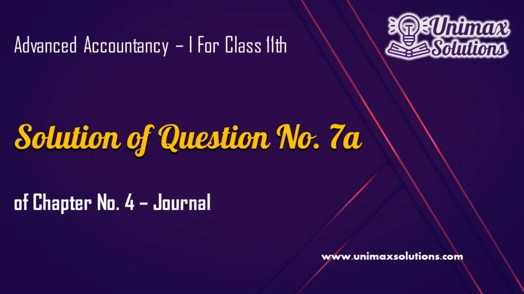 Question 7a Chapter 4 – Unimax Publications of Class 11