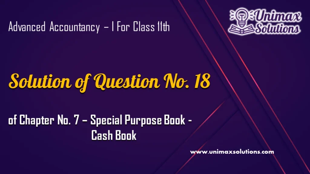 Question 18 Chapter 7 – Unimax Publications of Class 11