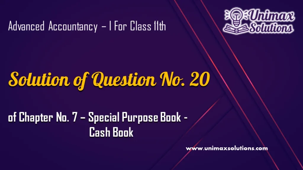 Question 20 Chapter 7 – Unimax Publications of Class 11