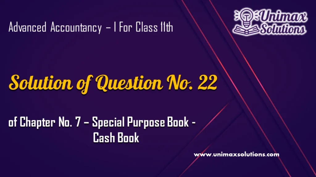 Question 22 Chapter 7 – Unimax Publications of Class 11