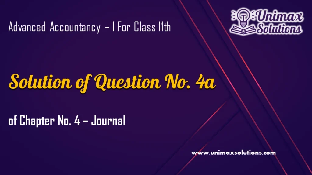 Question 4a Chapter 4 – Unimax Publications of Class 11