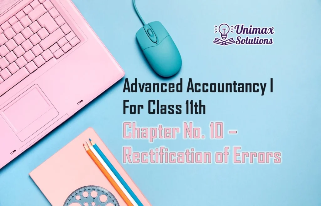 Chapter No. 10 – Rectification of Errors