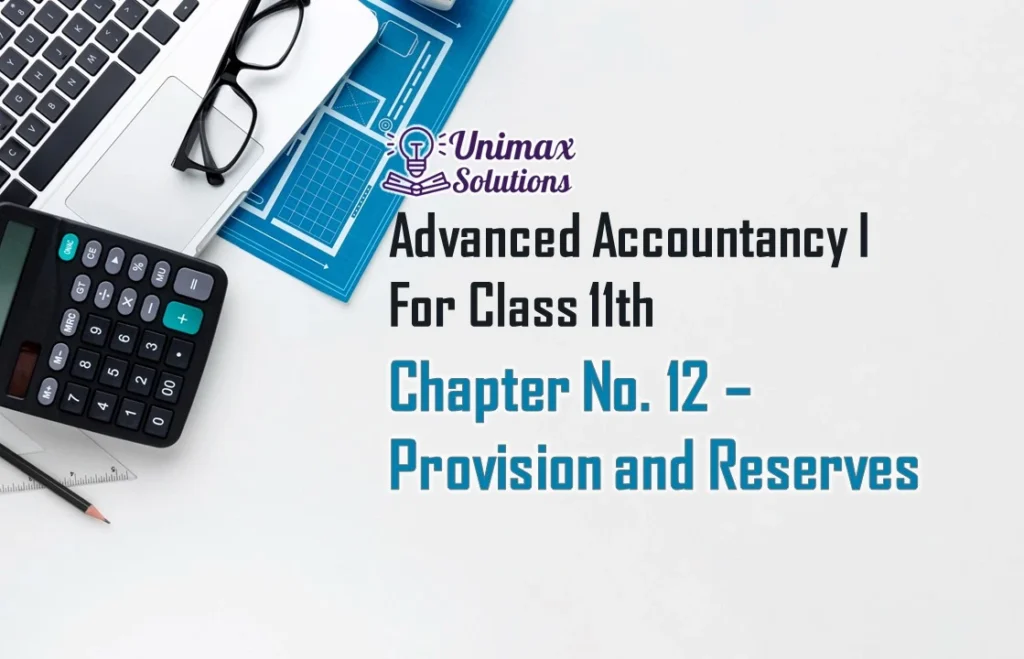 Chapter No. 12 – Provision and Reserves