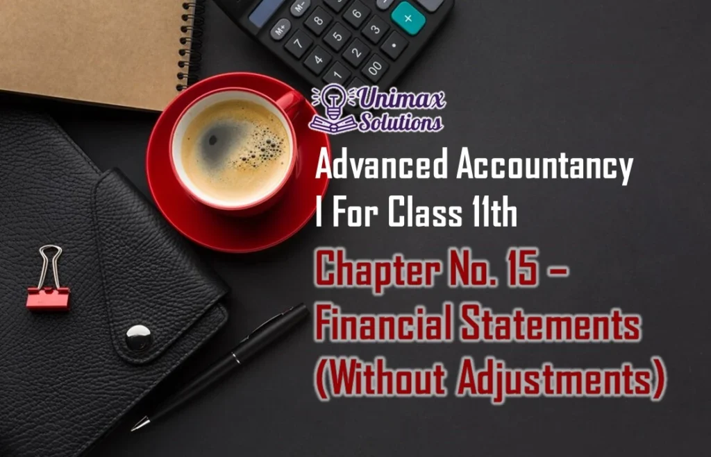 Chapter No. 15 -Financial Statements (Without Adjustments)