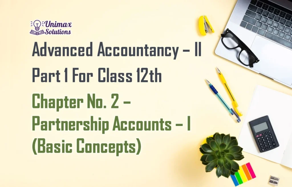 Chapter No. 2 – Partnership Accounts – I (Basic Concepts)