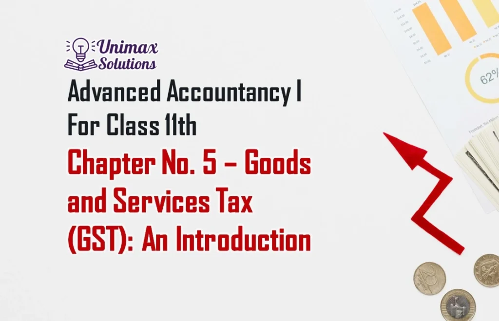 Chapter No. 5 – Goods and Services Tax (GST) An Introduction
