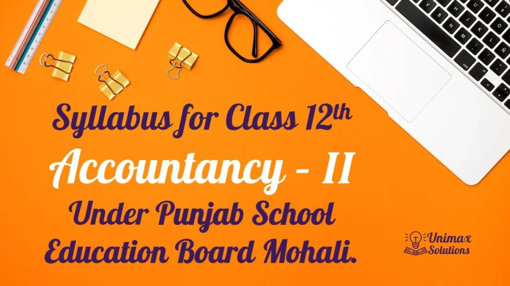 Syllabus for Class 12 Accountancy II - PSEB