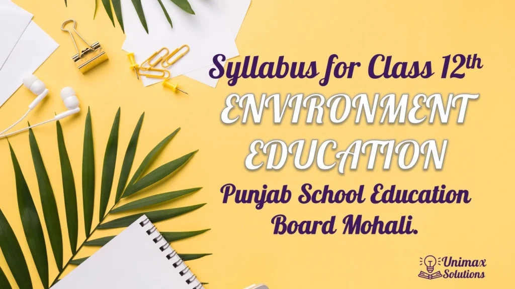 Syllabus for Class 12 Environment Education - PSEB - Download PDF