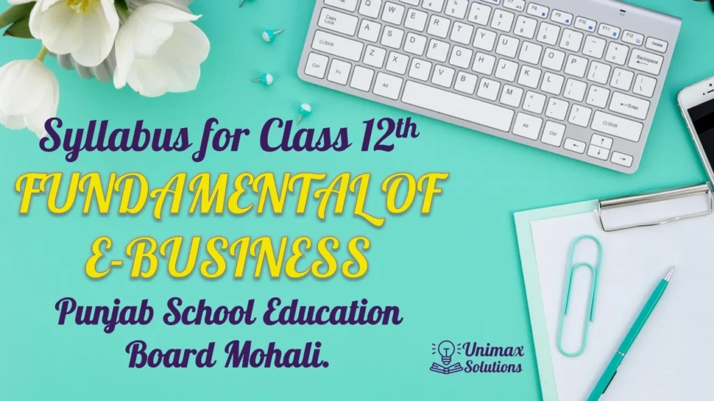 Syllabus for Class 12 Fundamental Of E-Business - PSEB - Download PDF