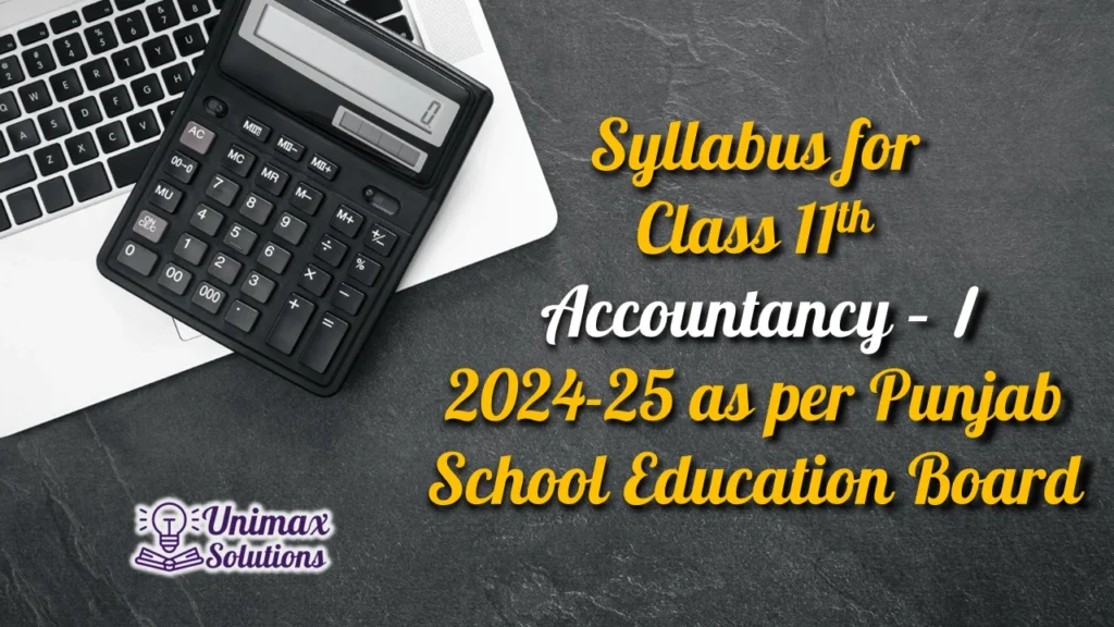 Syllabus for Class 11 Accountancy I - PSEB 2024-25 - Download PDF