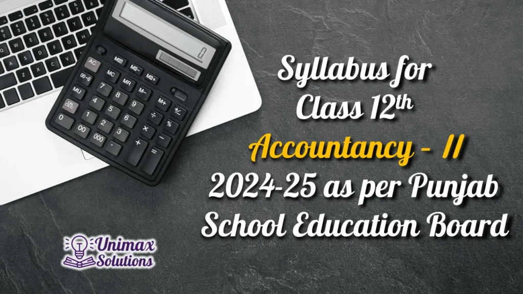 Syllabus for Class 12 Accountancy II - PSEB 2024-25 - Download PDF