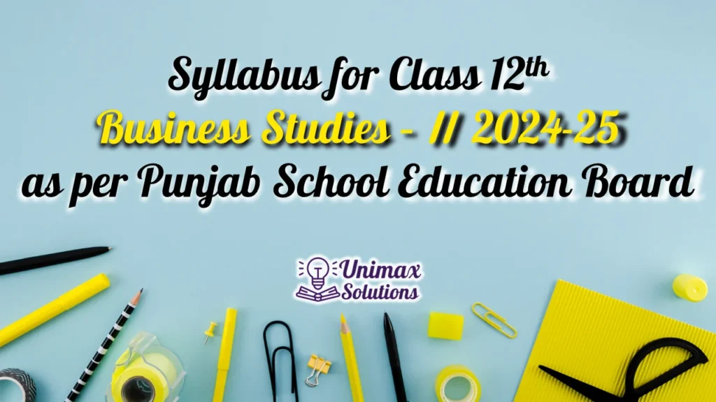 Syllabus for Class 12 Business Studies - II 2024-25 - PSEB - Download PDF