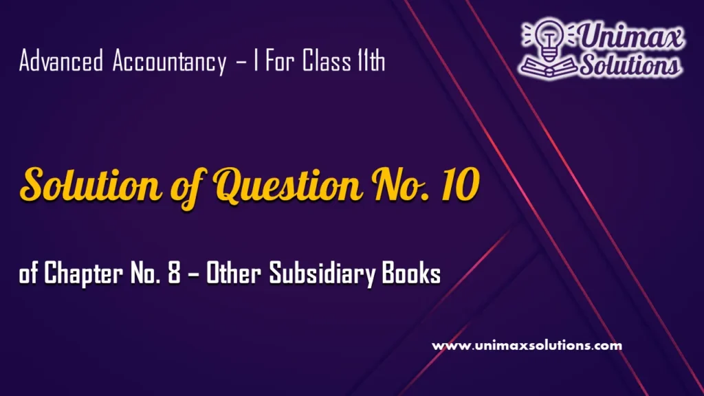 Question 10 Chapter 8 of Class 11 Unimax Publications