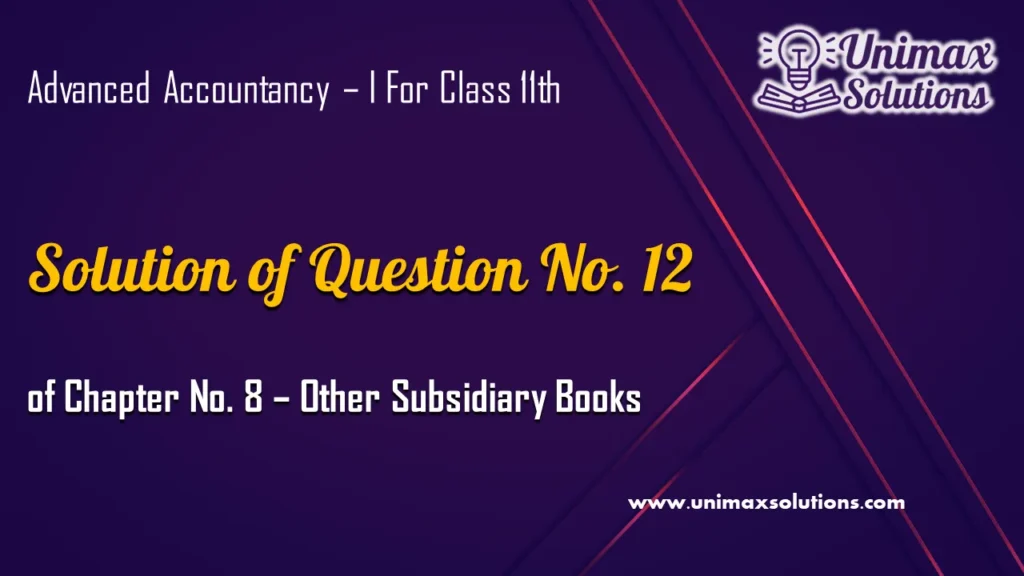 Question 12 Chapter 8 of Class 11 Unimax Publications