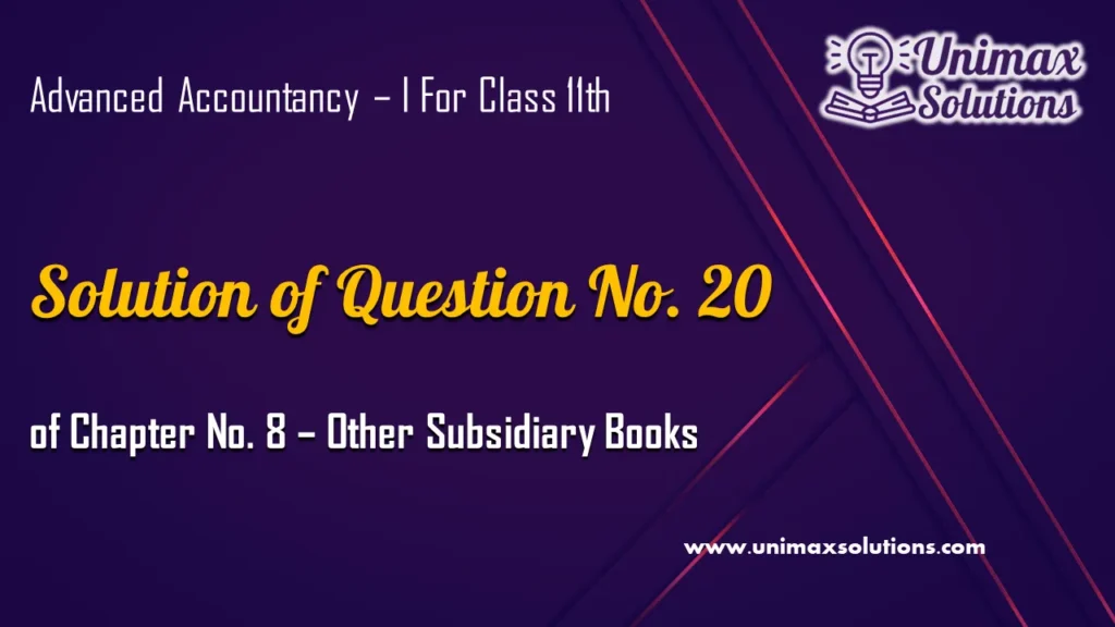 Question 20 Chapter 8 of Class 11 Unimax Publications