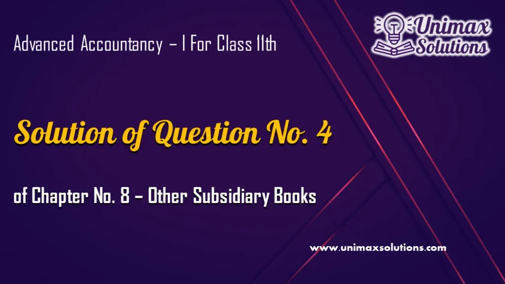 Question 4 Chapter 8 – of Class 11 Unimax Publications